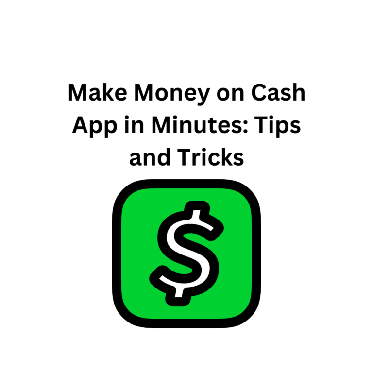 Make Money on Cash App in Minutes: Tips and Tricks